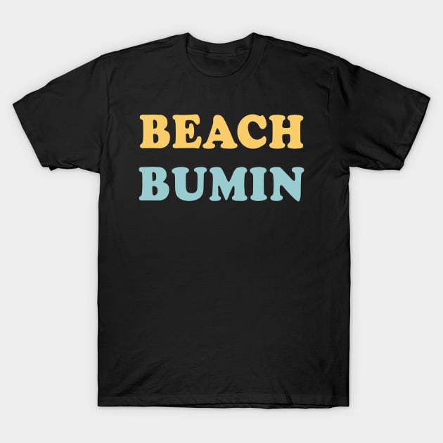 Beach Bumin Cool Script Trendy Beach For Surfboard & Bumming T-Shirt by mangobanana